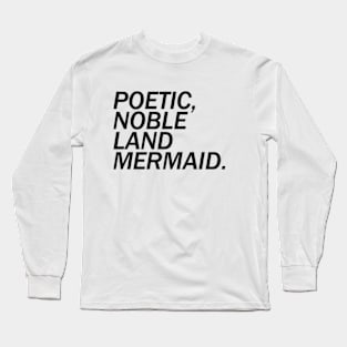 Poetic, Noble Land Mermaid. Long Sleeve T-Shirt